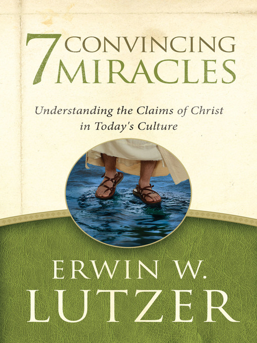 Title details for 7 Convincing Miracles by Erwin W. Lutzer - Available